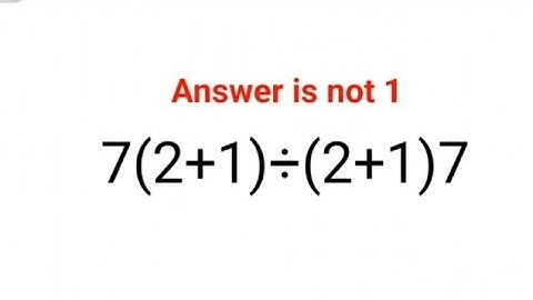 7(2+1)2÷(2+1)7 Het antwoord is niet 1. Kun je dit wiskunde-examenprobleem uit Oekraïne oplossen? ...