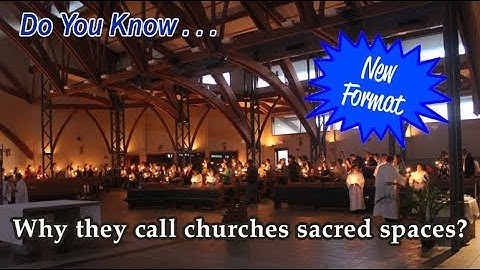 DYK why churches are called sacred spaces?