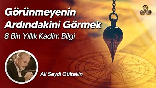 Görünmeyenin Ardındakini Görmek 8 Bin Yıllık Kadim Bilgi Ali Seydi Gültekin