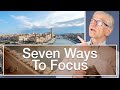 Seven Ways to Focus