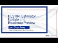 DESTINI Estimator Update and Roadmap Preview