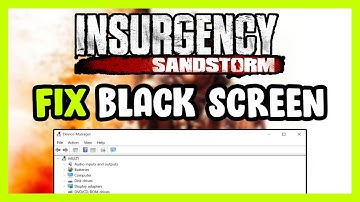 How to FIX Insurgency: Sandstorm Black Screen!
