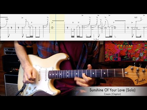 Sunshine Of Your Love - Eric Clapton/Cream (Solo, Riffs and TAB)