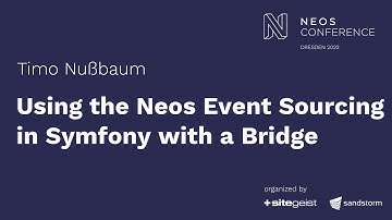 Using the Neos Event Sourcing in Symfony with a Bridge - Timo Nußbaum | Neos Con 2022