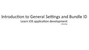 2 Introduction to General Settings and Bundle ID