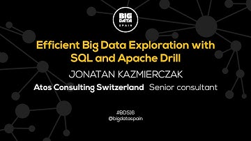 Efficient Big Data Exploration with SQL and Apache Drill by Jonatan Kazmierczak