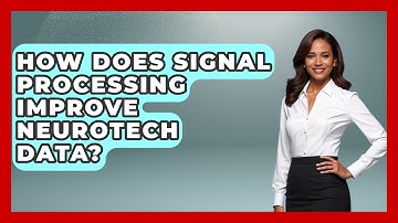 How Does Signal Processing Improve Neurotech Data? - Neurotech Insight Pro