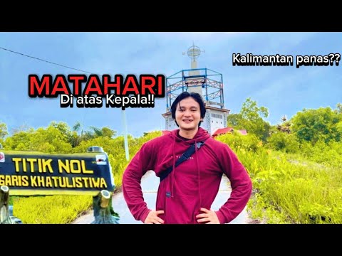 VLOG ke titik 0 khatulistiwa Kalimantan!!!!