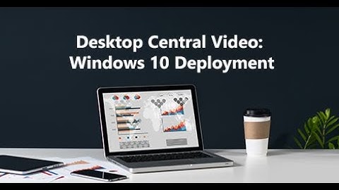 Windows10 Deployment mit Desktop Central