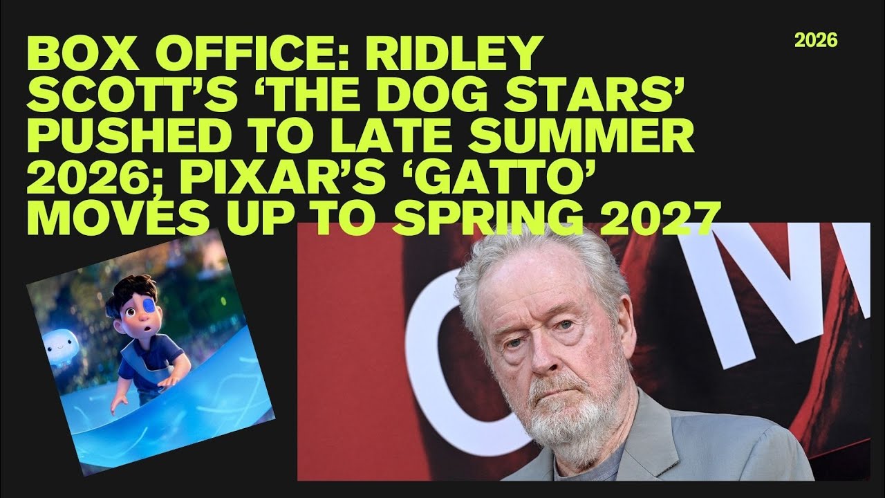 Box Office Ridley Scott’s The Dog Stars Pushed to Late Summer 2026 Pixar’s Gatto Moves Up to Spring