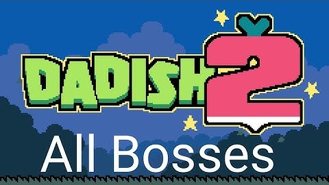 Dadish 2 - All Bosses!