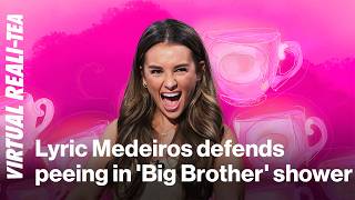 Big Brother 28 Star Lyric Medeiros Defends Peeing In Shared Shower After Viral Confession
