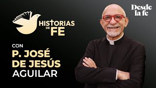 HISTORIAS DE FE #4 - P. José de Jesús | ¿A qué me ha llamado Dios?