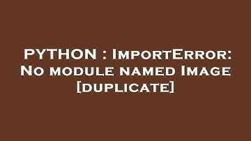 PYTHON : ImportError: No module named Image
