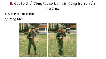 GDQP An Lớp 12 Bài 6 Các tư thế, động tác cơ bản vận động trên chiến trường tiết 1