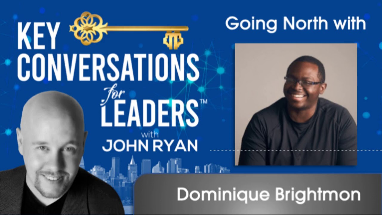 Ep. 11 - Going North with Dominique Brightmon FULL (Key Conversations for Leaders)
