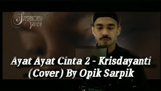 Ayat Ayat Cinta 2 - Krisdayanti ( Cover Male ) by Opik Sarpik Symphony Voice