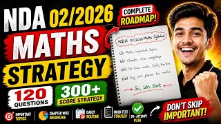 NDA 02/2026 MATHS STRATEGY 😍🔥 | 120 Questions Plan | Score 300+ in Maths 