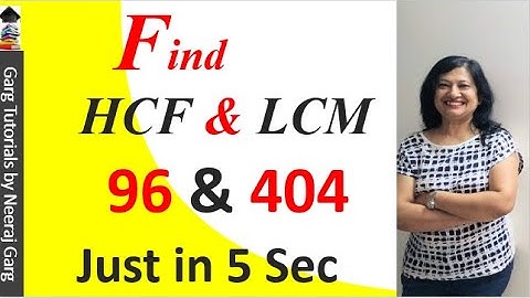 Find the HCF of 96 and 404 by the Prime Factorisation Method Hence find their LCM
