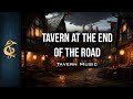 🎵 RPG Tavern Music | Tavern At The End Of The Road