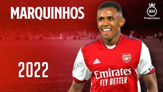 Marquinhos ► Welcome To Arsenal - Crazy Skills, Goals & Assists | 2022 HD