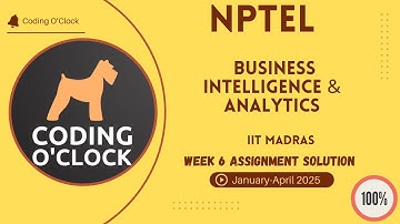 NPTEL Business Intelligence & Analytics Week 6 Assignment Solution January - April 2025 IIT Madras