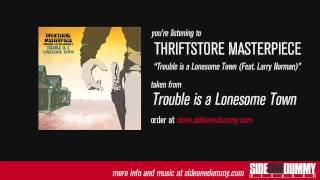 Thriftstore Masterpiece - Trouble is a Lonesome Town (Feat. Larry Norman)