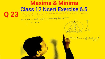 Class 12 Ncert Exercise 6.5 ( Q23 ) Solution | Application of Derivative | Maxima and Minima