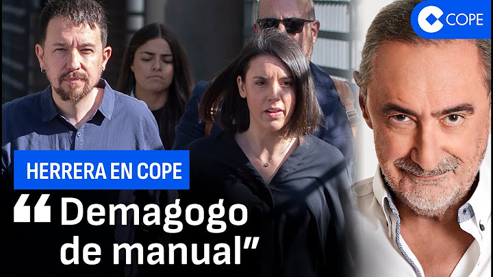 Herrera: "Les ha tocado a Pablo Iglesias y a Irene Montero probar el jarabe democrático"