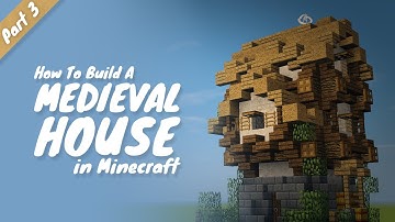 How To Build A Medieval House In Minecraft :: Part 3