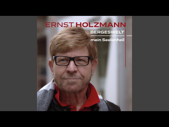 Ernst Holzmann - Bergeswelt mein Seelenheil
