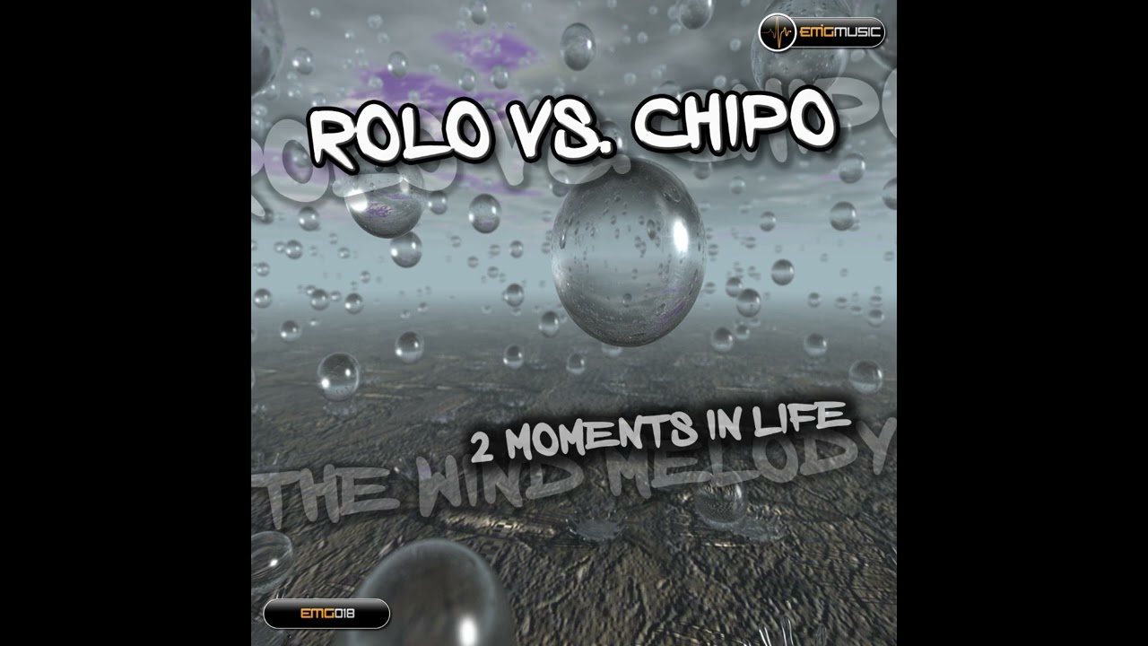 ROLO & CHIPO - 2 MOMENTS IN LIFE [MUSICA MAKINA HQ] 2016