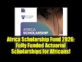Africa Scholarship Fund 2026: Fully Funded Actuarial Scholarships for Africans!
