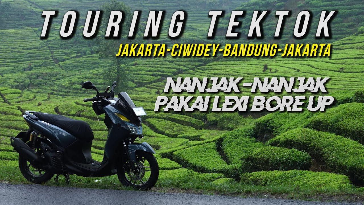 TOURING PERGI PULANG TEKTOK JAKARTA - CIWIDEY - BANDUNG - JAKARTA | YAMAHA LEXI 125 OLD BORE UP