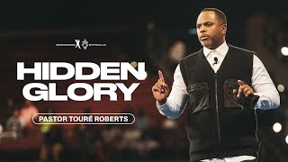 Hidden Glory  Pastor Touré Roberts
