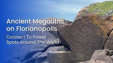 Ancient Megaliths on Florianopolis Connect To Power Spots Around The World