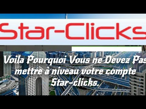 Mon avis sur star-clicks: Voila pourquoi vous ne devez pas faire la mise a niveau de votre compte