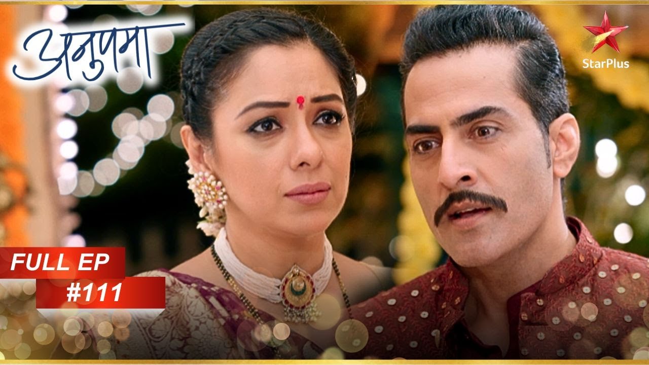 Vanraj ने लगाया Anupama पर आरोप! | Full Episode:111 | Anupama