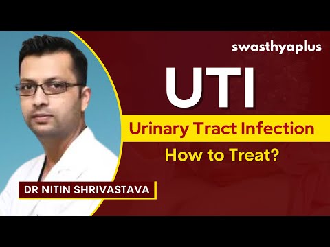 Urinary Tract Infection (UTI): Causes, Symptoms & Treatment | Prevent UTI | Dr Nitin Shrivastava