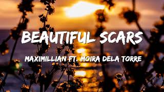 Maximillian - Beautiful Scars ft. Moira Dela Torre (Lyrics)