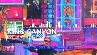 ICE and FIRE (Lyric) ,  KING CANYON