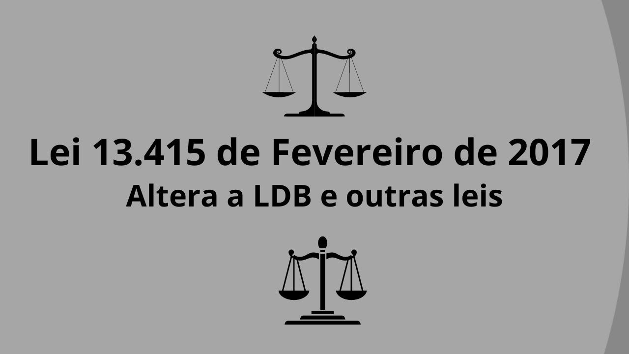 Lei 13415 de fevereiro de 2017 - Aula 1 - Altera a LDB e outras leis ...