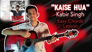 Video thumbnail of "Kaise Hua Guitar Lesson For Beginners | Kabir Singh | Easy Chords"