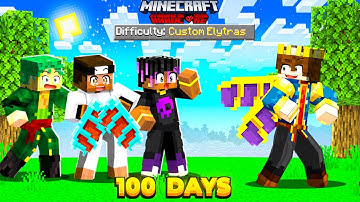 100 Days But YOU CAN MAKE CUSTOM ELYTRA In Hardcore Minecraft 😰