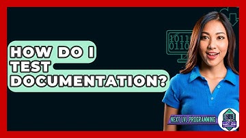 How Do I Test Documentation? - Next LVL Programming