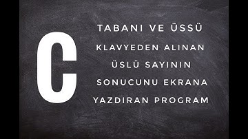 C dilinde tabanı ve üssü klavyeden alınan üslü sayının sonucunu ekrana yazdıran program