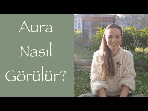 Video: Aura Nasıl Görülür
