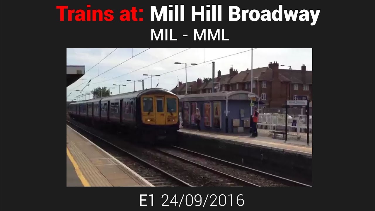 [Archive] Trains at Mill Hill Broadway MML [E1 24/9/16] YouTube