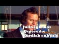 Julio Iglesias Quiereme Kurdish subtitle