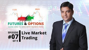 Future & Options Basics #7 | Live Market Options Trading by Yagnesh Patel